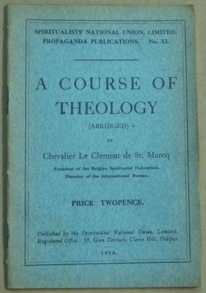 Item #61466 A Course of Theology (Abridged); Propaganda Publications. No. XI. Chevalier LE...