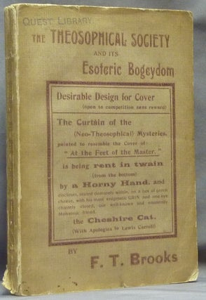 Item #61474 The Theosophical Society and its Esoteric Bogeydom. Part 1. A Study in the sifting of...