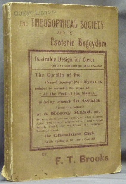 Item #61474 The Theosophical Society and its Esoteric Bogeydom. Part 1. A Study in the sifting of chaff from grain. F. T. BROOKS, George Robert Stowe Mead Association copy G R. S. Mead.
