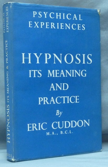 Item #61477 Hypnosis: Its Meaning and Practice; Psychical Experiences series. Eric CUDDON.