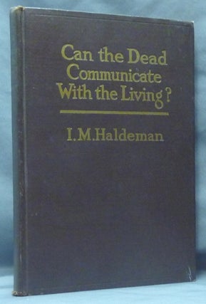 Item #61483 Can the Dead Communicate with the Living? I. M. HALDEMAN