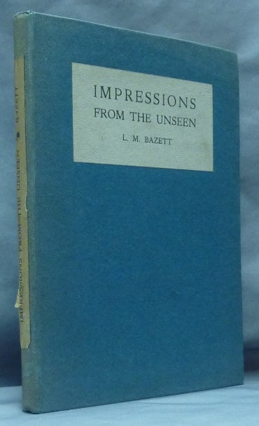 Item #61486 Impressions from the Unseen. L. Margery BAZETT, Sir William F. Barrett.