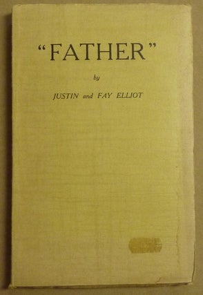 Item #61500 "Father". A Record of Spiritual Guidance Given Clairaudiently. Justin and Fay ELLIOTT