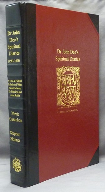 Item #61528 Dr John Dee's Spiritual Diaries (1583-1608). Being a reset and corrected edition of a True & Faithful Relation of what Passed for many Years between Dr John Dee...and Some Spirits. John DEE, Meric Casaubon, Stephen Skinner, Signed.