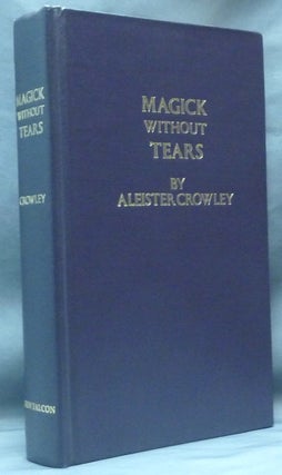Item #61578 Magick Without Tears. Aleister CROWLEY, Edited, a, Israel Regardie