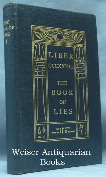 Item #61589 The Book of Lies. [Full title:] Liber CCCXXXIII (333), The Book of Lies Which is Also Falsely Called BREAKS the Wanderings or Falsifications of the One Thought of Frater Perdurabo Which Thought is itself Untrue. Aleister CROWLEY.