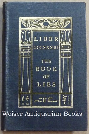 The Book of Lies. [Full title:] Liber CCCXXXIII (333), The Book of Lies Which is Also Falsely Called BREAKS the Wanderings or Falsifications of the One Thought of Frater Perdurabo Which Thought is itself Untrue.