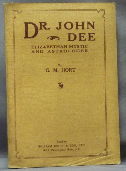 Item #61592 Dr. John Dee: Elizabethan Mystic and Astrologer. John DEE, G. M. Hort.