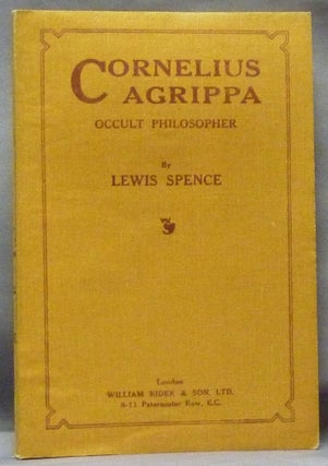 Item #61593 Cornelius Agrippa. Occult Philosopher. Lewis SPENCE, Henry Cornelius Agrippa