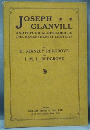 Item #61594 Joseph Glanvill and Psychical Research in the Seventeenth Century. H. Stanley...