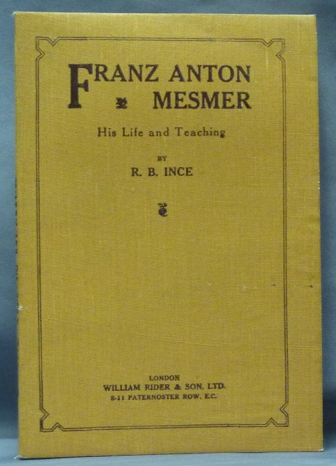 Franz Anton Mesmer: His Life And Teaching | R. B. INCE, Franz Anton ...