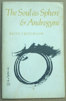Item #61615 The Soul as Sphere & Androgyne. Keith CRITCHLOW