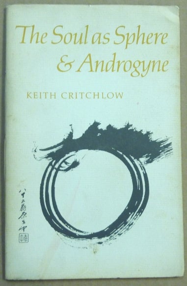 Item #61615 The Soul as Sphere & Androgyne. Keith CRITCHLOW.