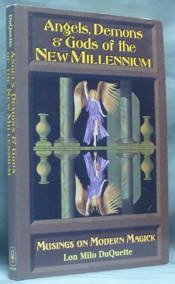 Item #61651 Angels, Demons & Gods of the New Millennium. Musings on Modern Magick. Lon Milo DUQUETTE, Aleister Crowley - related works.