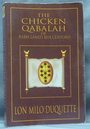 Item #61653 The Chicken Qabalah of Rabbi Lamed Ben Clifford; A Dilettante's Guide to What You Do...