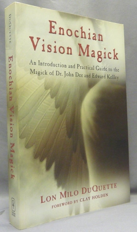 Item #61665 Enochian Vision Magick; (An Introduction and Practical Guide to the Magick of Dr. John Dee and Edward Kelly). Lon Milo DUQUETTE, Clay Holden.
