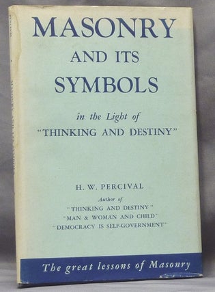 Item #61698 Masonry and Its Symbols in the Light of "Thinking and Destiny" Harold Waldwin PERCIVAL