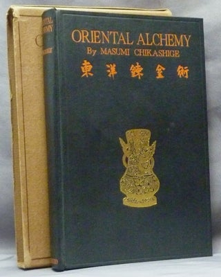 Alchemy and Other Chemical Achievements of the Ancient Orient. The Civilization of Japan and China in Early Times as Seen from the Chemical Point of View [ Cover title: Oriental Alchemy ].