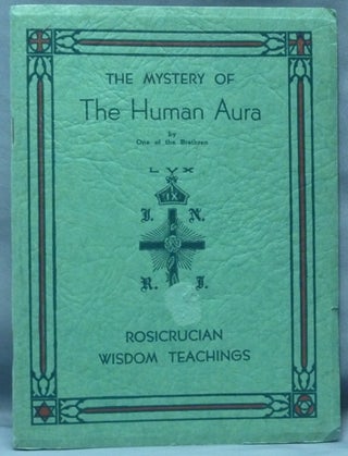 Item #61713 The Mystery of the Human Aura (Rosicrucian Wisdom Teachings). George Winslow PLUMMER,...