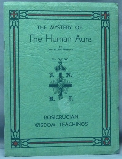 Item #61713 The Mystery of the Human Aura (Rosicrucian Wisdom Teachings). George Winslow PLUMMER, One of the Brethen.