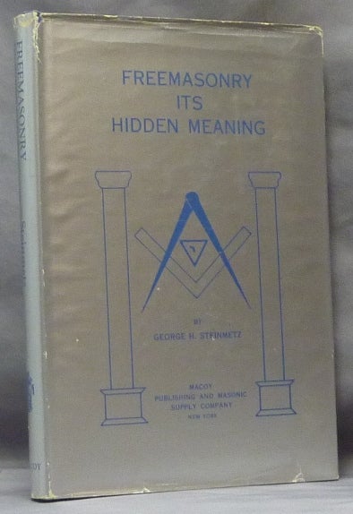 Item #61716 Freemasonry its Hidden Meaning. George H. STEINMETZ, Herbert Schultz.