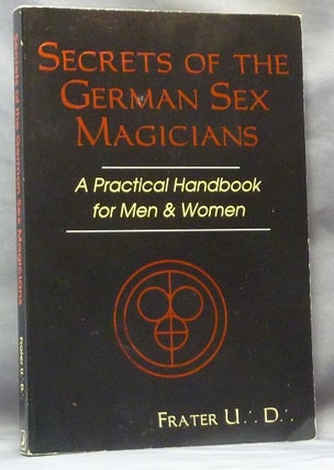 Item #61718 Secrets of the German Sex Magicians. A Practical Handbook for Men & Women. and Ingrid...