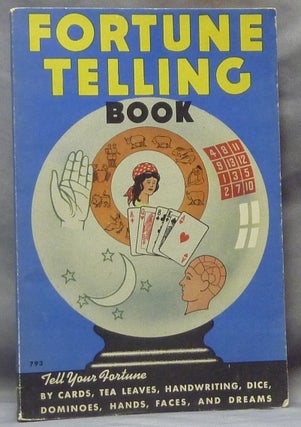 Item #61721 Fortune Telling Book, A Complete Guide to all the Most Popular Methods of Telling...