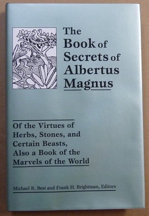 Item #61722 The Book of Secrets of Albertus Magnus; Of the Virtues of Herbs, Stones, and Certain...
