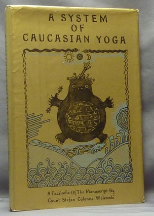 Item #61731 A System of Caucasian Yoga. Count Stefan Colonna WALEWSKI