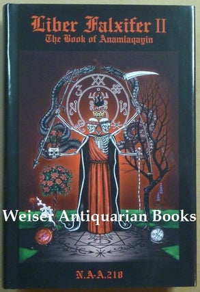 Item #61743 Liber Falxifer II: The Book of Anamlaqayin. N A-A. 218
