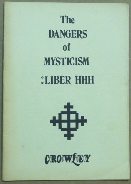 Item #61752 The Dangers of Mysticism + Liber HHH. Aleister CROWLEY.