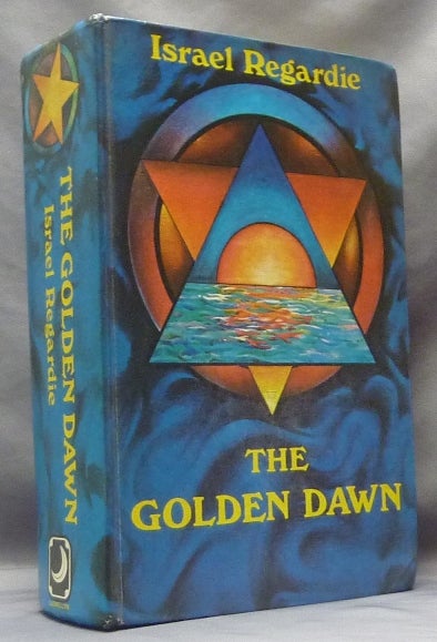Item #61773 The Golden Dawn: An Account of the Teachings, Rites, and Ceremonies of the Order of the Golden Dawn (Revised and Enlarged) [ Four Volumes in One ]. Israel REGARDIE.