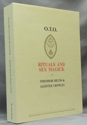 Item #61780 O.T.O. Rituals and Sex Magick. Aleister CROWLEY, Theodor Reuss, A. R. Naylor, Peter...