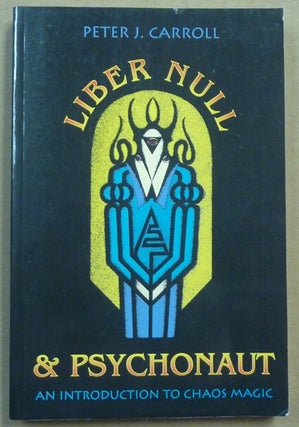 Item #61784 Liber Null & Psychonaut (Two Complete Volumes ). Peter J. CARROLL