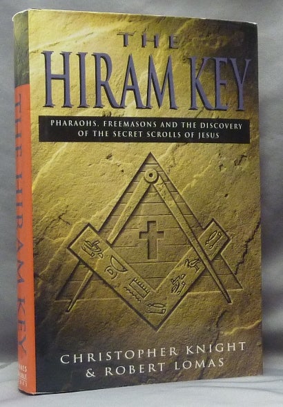 Item #61794 The Hiram Key. Pharaohs, Freemasons and the Discovery of the Secret Scrolls of Jesus. Christopher KNIGHT, Robert LOMAS.