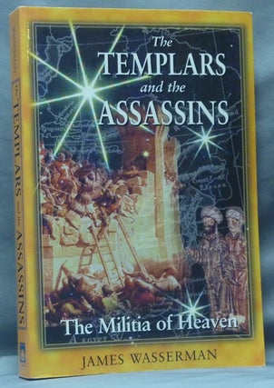 Item #61797 The Templars and the Assassins. The Militia of Heaven; Including In Praise of the New...