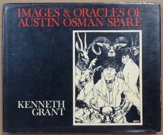 Item #61803 Images and Oracles of Austin Osman Spare. Austin Osman SPARE, Edited and with,...