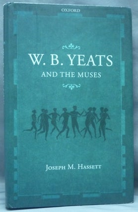 Item #61812 W. B. Yeats and the Muses. YEATS W. B., Joseph M. Hassett