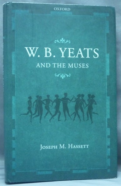 Item #61812 W. B. Yeats and the Muses. YEATS W. B., Joseph M. Hassett.