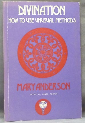 Item #61822 Divination. How to Use Unusual Methods. Mary ANDERSON