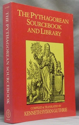 Item #61832 The Pythagorean Sourcebook and Library. An Anthology of Ancient Writings Which...
