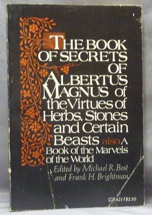 Item #61837 The Book of Secrets of Albertus Magnus, of the Virtues of Herbs, Stones, and Certain...