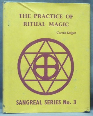Item #61842 The Practice of Ritual Magic ( Sangreal Series No. 3 ). Gareth KNIGHT