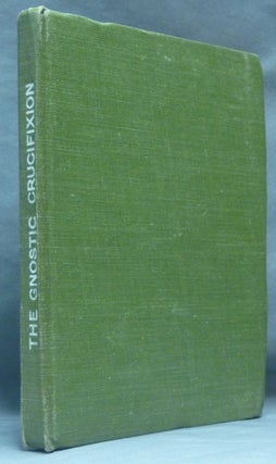 Item #61857 The Gnostic Crucifixion. Echoes from the Gnosis, Volume VII. G. R. S. MEAD, George...
