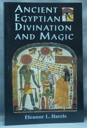 Item #61862 Ancient Egyptian Divination and Magic. Eleanor L. HARRIS