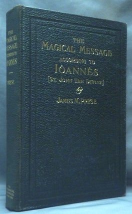 Item #61869 The Magical Message of Ioannes. Commonly Called the Gospel According to (St.) John; A...