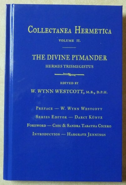 Item #61883 The Divine Pymander of Hermes [ Collectanea Hermetica Volume 2 ]. Edited and, William Wynn Westcott. Series, . General Darcy Küntz, Robert A. Gilbert, signed, Hermes Trismegistus.