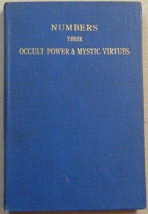 Item #61901 Numbers. Their Occult Power and Mystic Virtues; [ Collectanea Hermetica, Vol. IX ]....