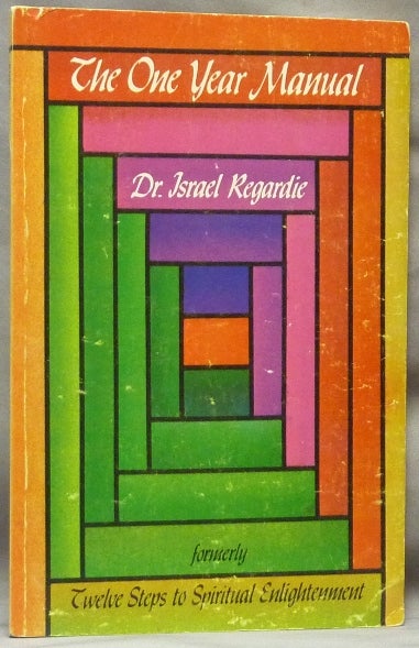 Item #61904 The One Year Manual; [ formerly Twelve Steps to Spiritual Enlightenment ]. Dr. Israel REGARDIE.