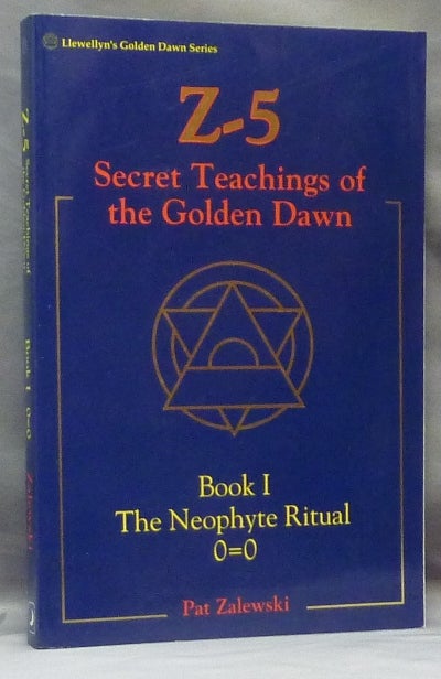 Item #61908 Z-5 Secret Teachings of the Golden Dawn Book I. The Neophyte Ritual 0=0; (Llewellyn's Golden Dawn series). Pat ZALEWSKI, Chris.